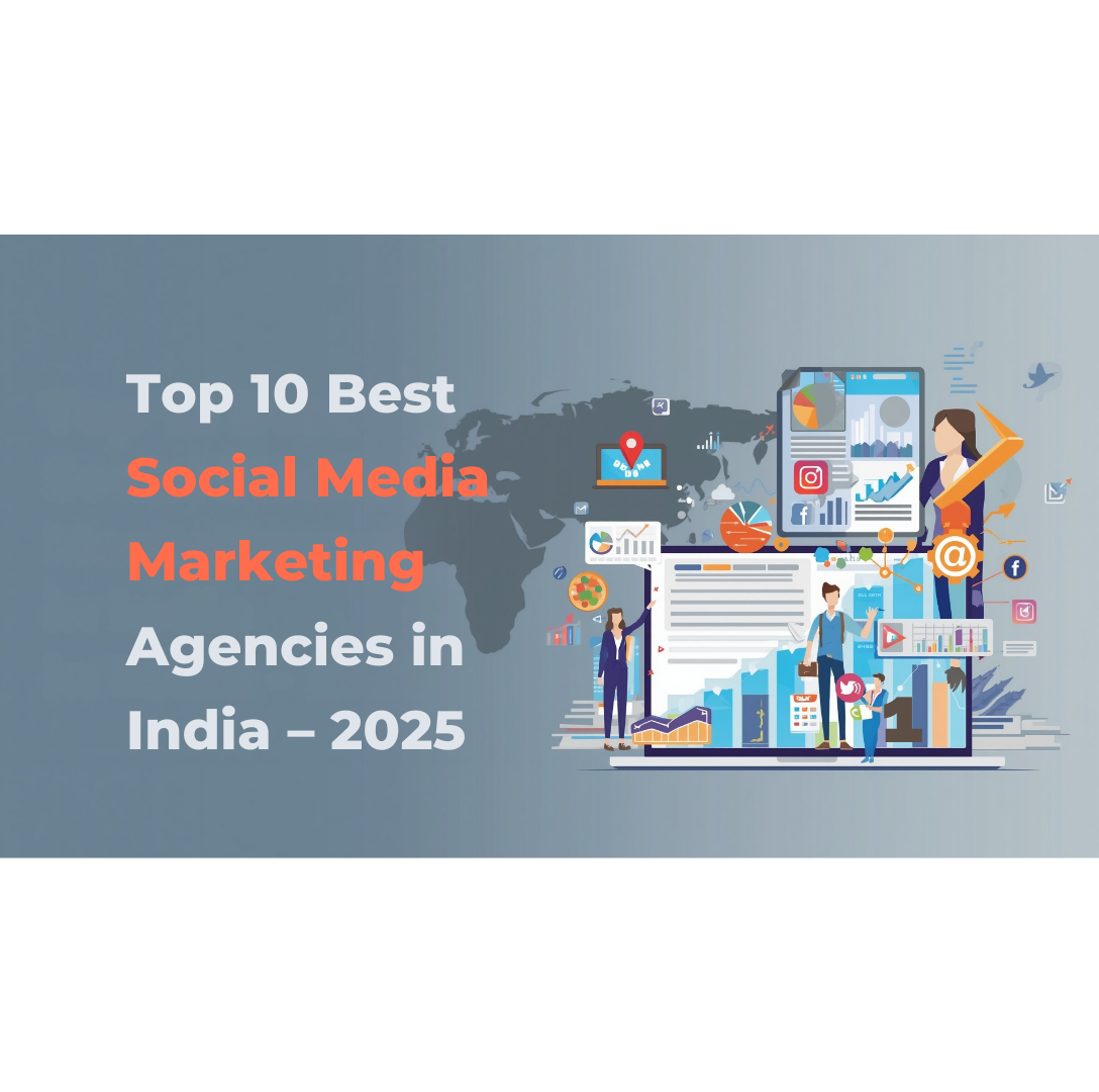 Top 10 Best Social Media Marketing Agencies in India (2025) | Media ...